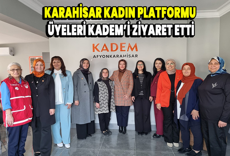 Karahisar Kadın Platformu üyeleri KADEM'i ziyaret etti