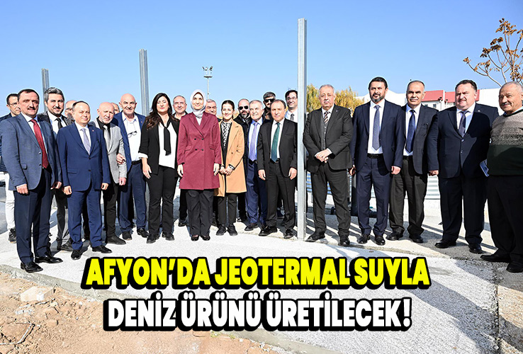 Afyon’da Jeotermal Suyla Deniz Ürünü Üretilecek!