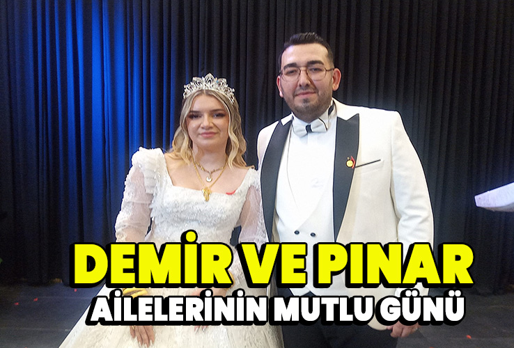 Demir ve Pınar ailelerinin mutlu günü