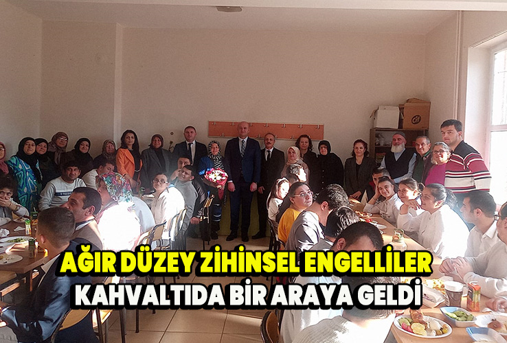 Ağır düzey zihinsel engelliler kahvaltıda bir araya geldi