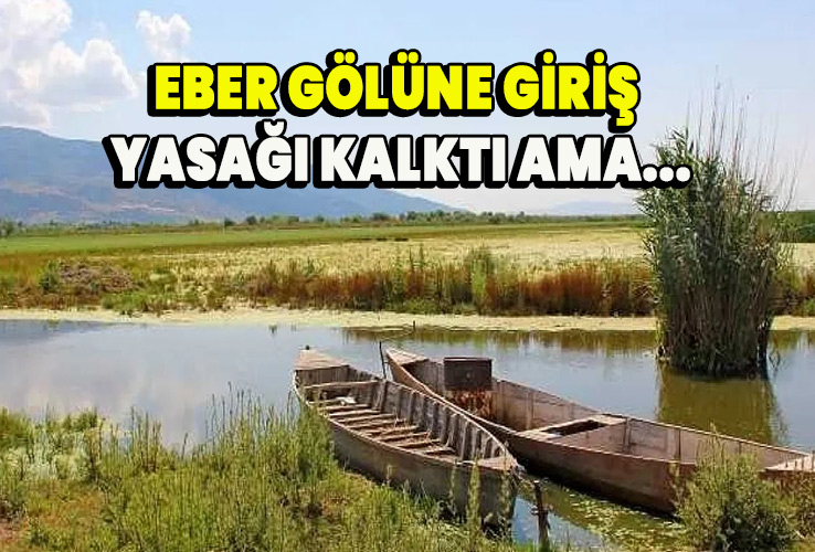 Eber gölüne giriş yasağı kalktı ama..