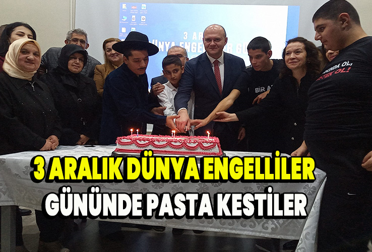 3 Aralık dünya engelliler gününde pasta kestiler