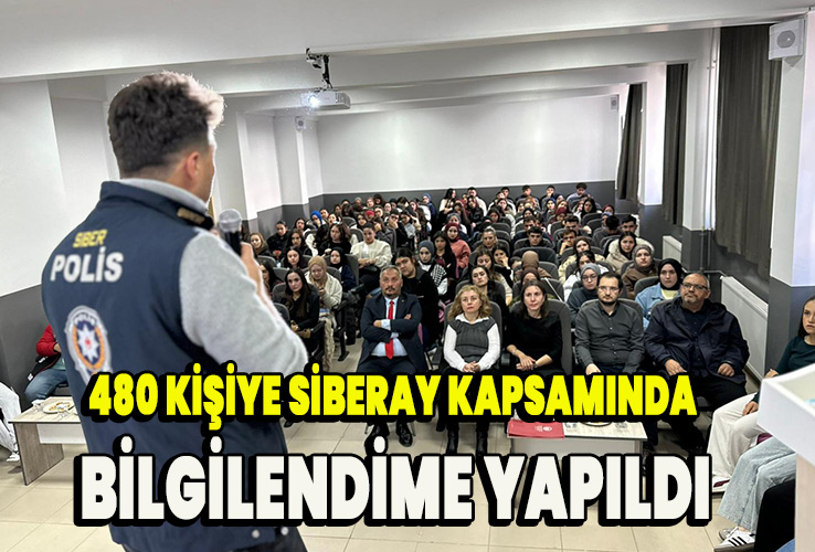 480 kişiye Siberay kapsamında bilgilendime yapıldı