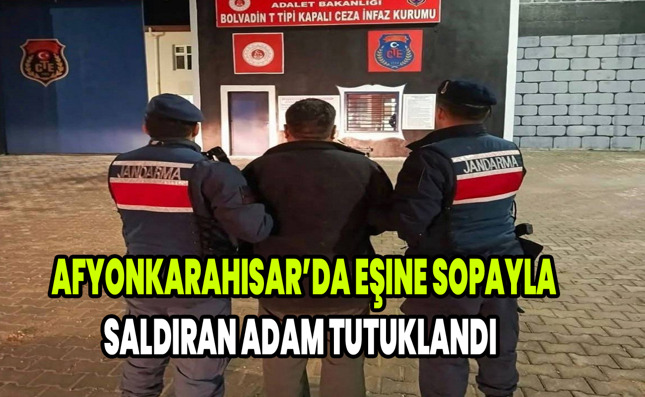 Afyonkarahisar’da eşine sopayla saldıran adam tutuklandı