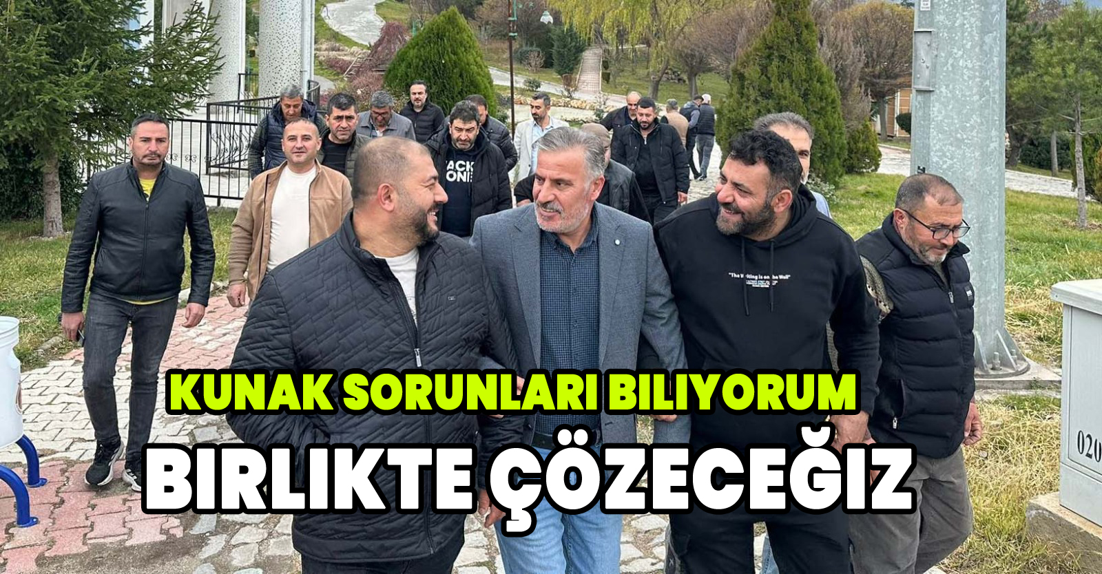 Kunak sorunları biliyorum birlikte çözeceğiz