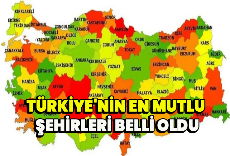 Türkiye'nin en mutlu şehirleri belli oldu