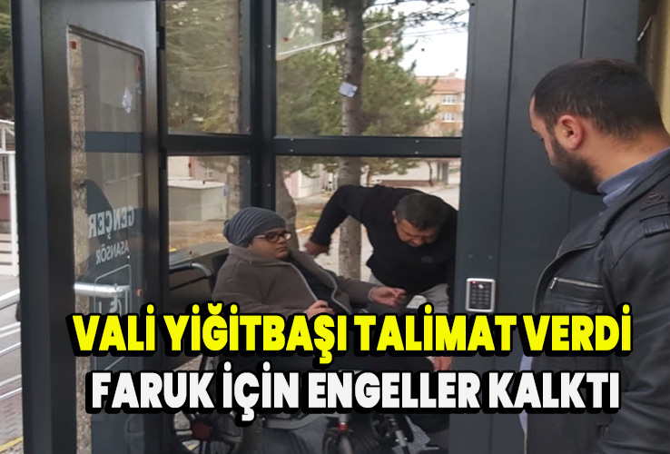 Vali Yiğitbaşı Talimat Verdi, Faruk için Engeller Kalktı