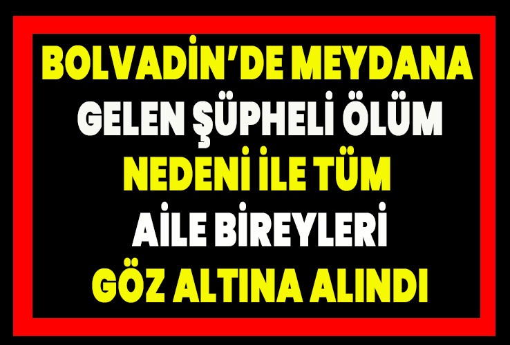 Şüpheli ölüm aile bireylerini göz altına aldırdı