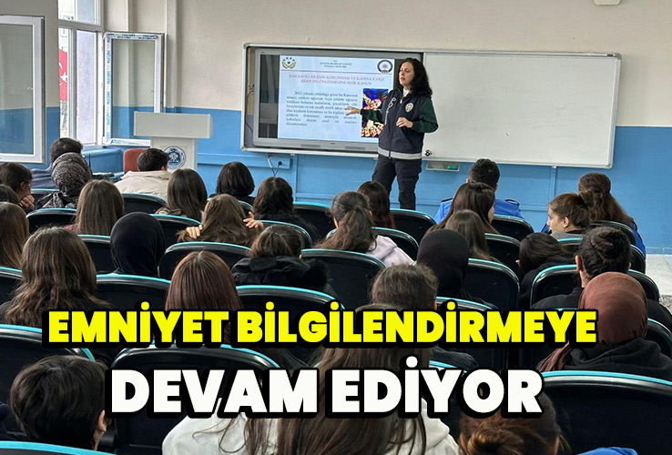 Emniyet Bilgilendirmeye devam ediyor