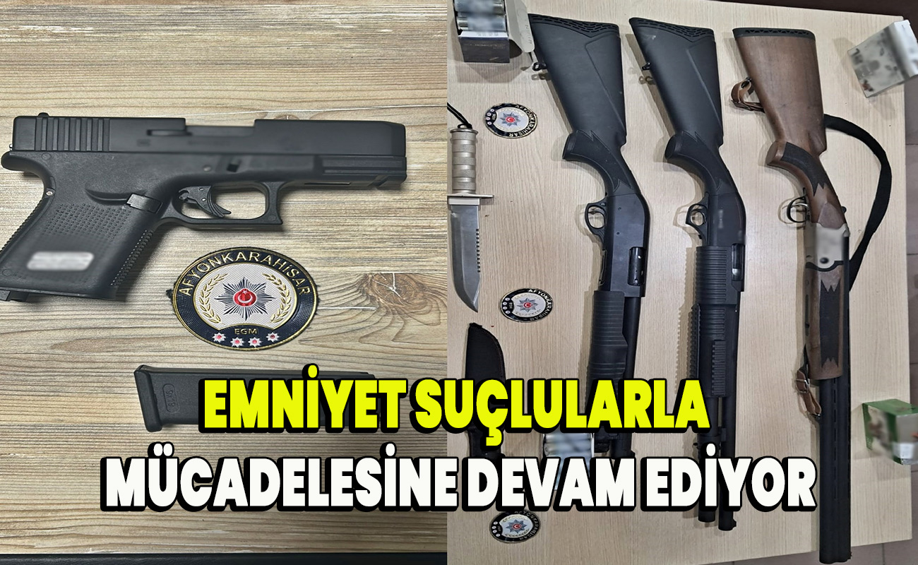 Emniyet suçlularla mücadelesine devam ediyor