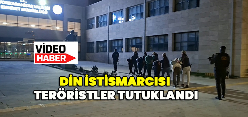 Din istismarcısı teröristler tutuklandı