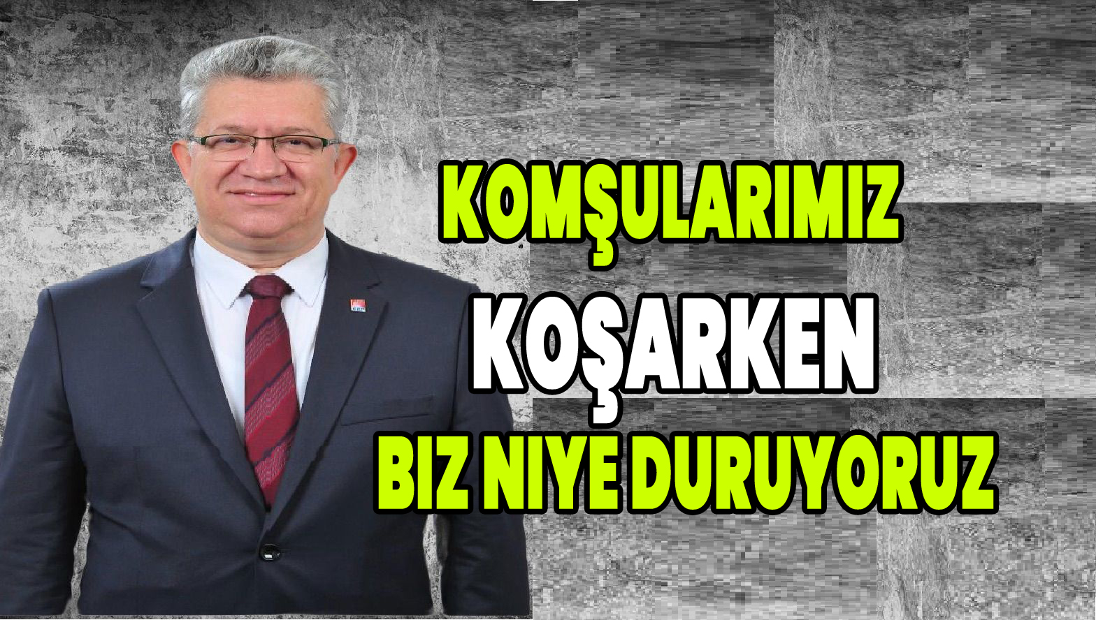 Komşularımız Koşarken, Biz Niye Duruyoruz