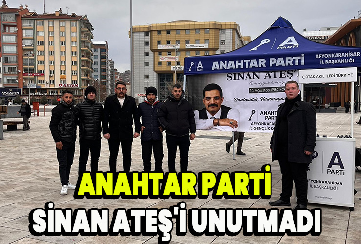 Anahtar Parti Sinan Ateş'i unutmadı