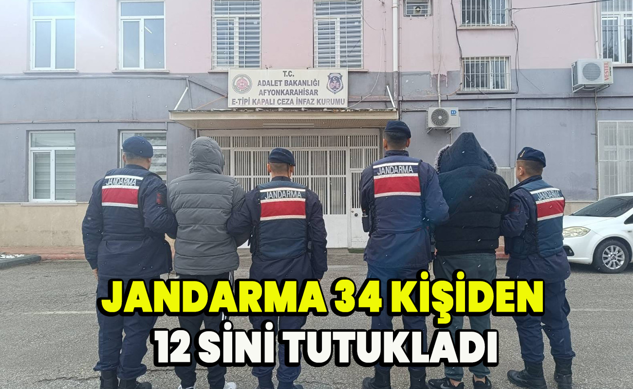 Jandarma 34 kişiden 12 sini tutukladı