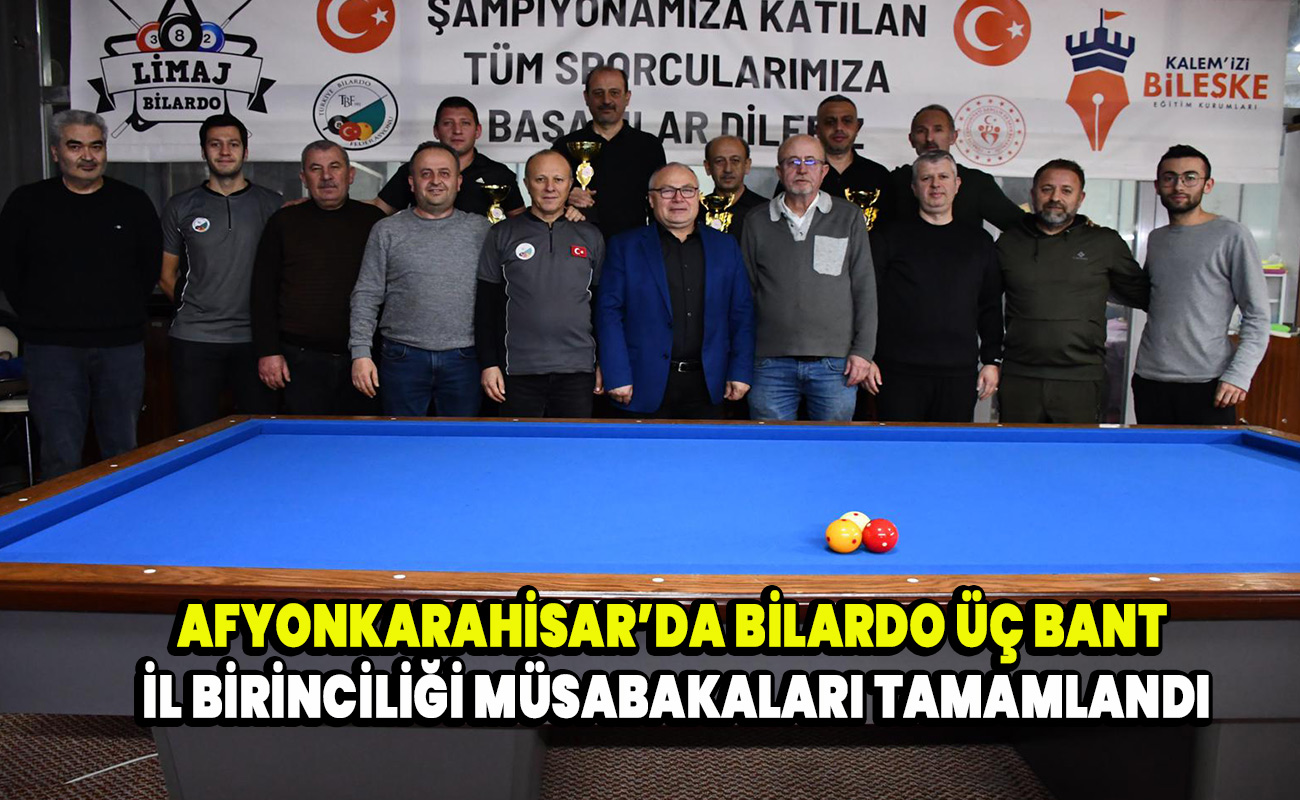 Afyonkarahisar’da Bilardo Üç Bant İl Birinciliği Müsabakaları Tamamlandı