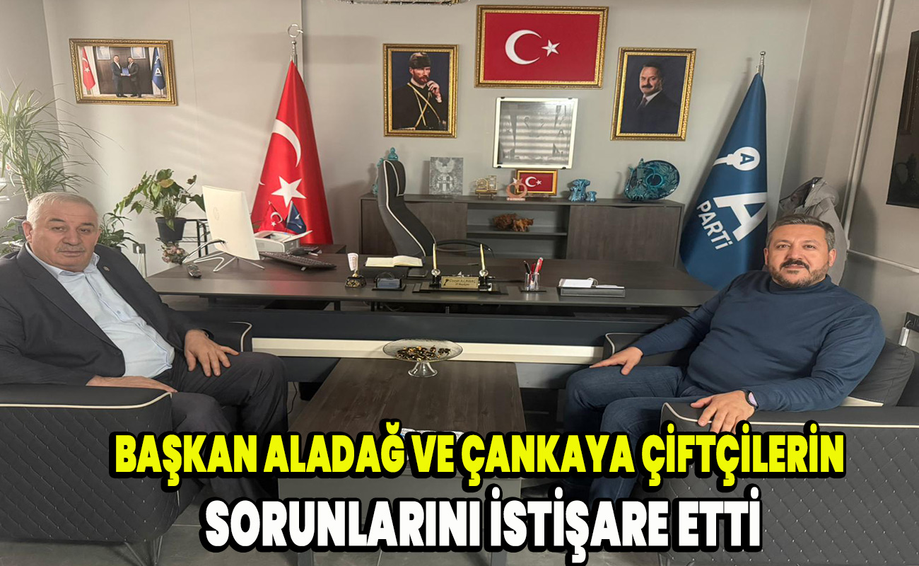 Başkan Aladağ ve Çankaya çiftçilerin sorunlarını istişare etti