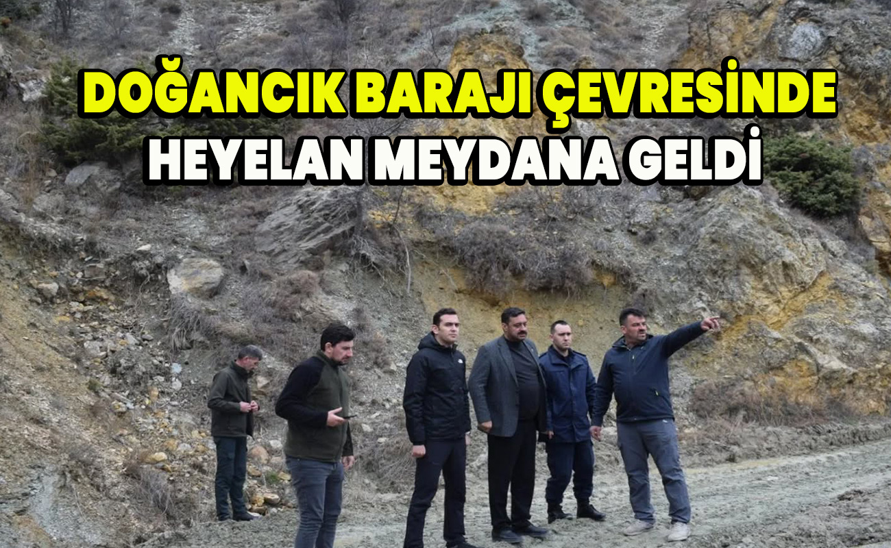  Doğancık Barajı Çevresinde Heyelan Meydana Geldi 