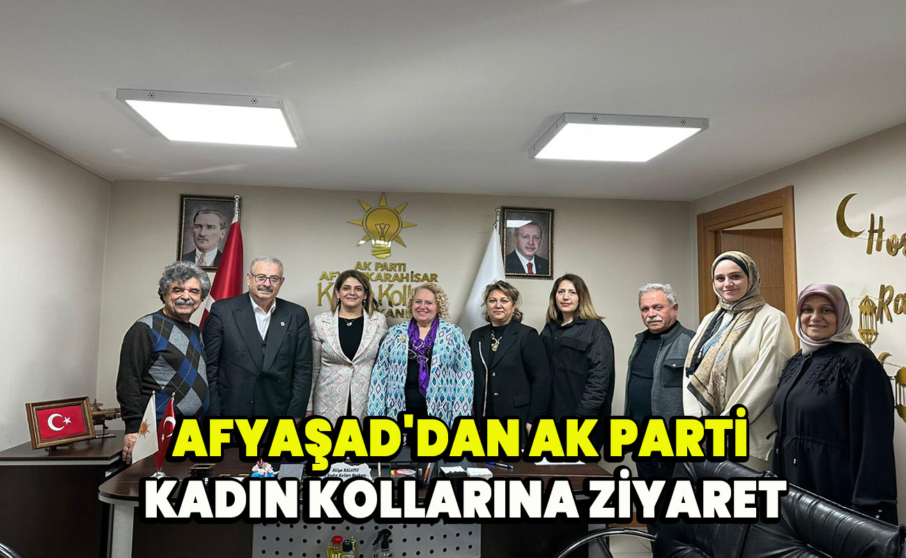 AFYAŞAD'dan Ak Parti kadın kollarına ziyaret