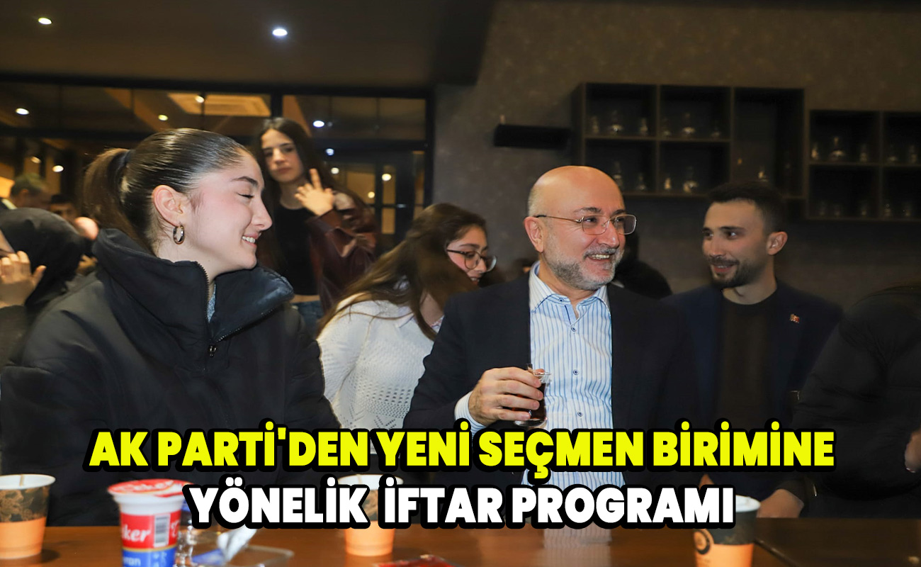 Ak Parti'den Yeni Seçmen Birimine yönelik iftar programı 