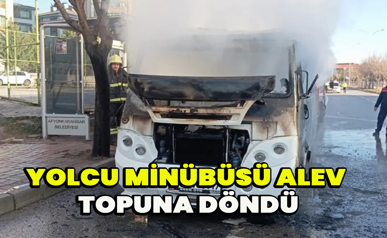 Yolcu Minübüsü alev topuna döndü
