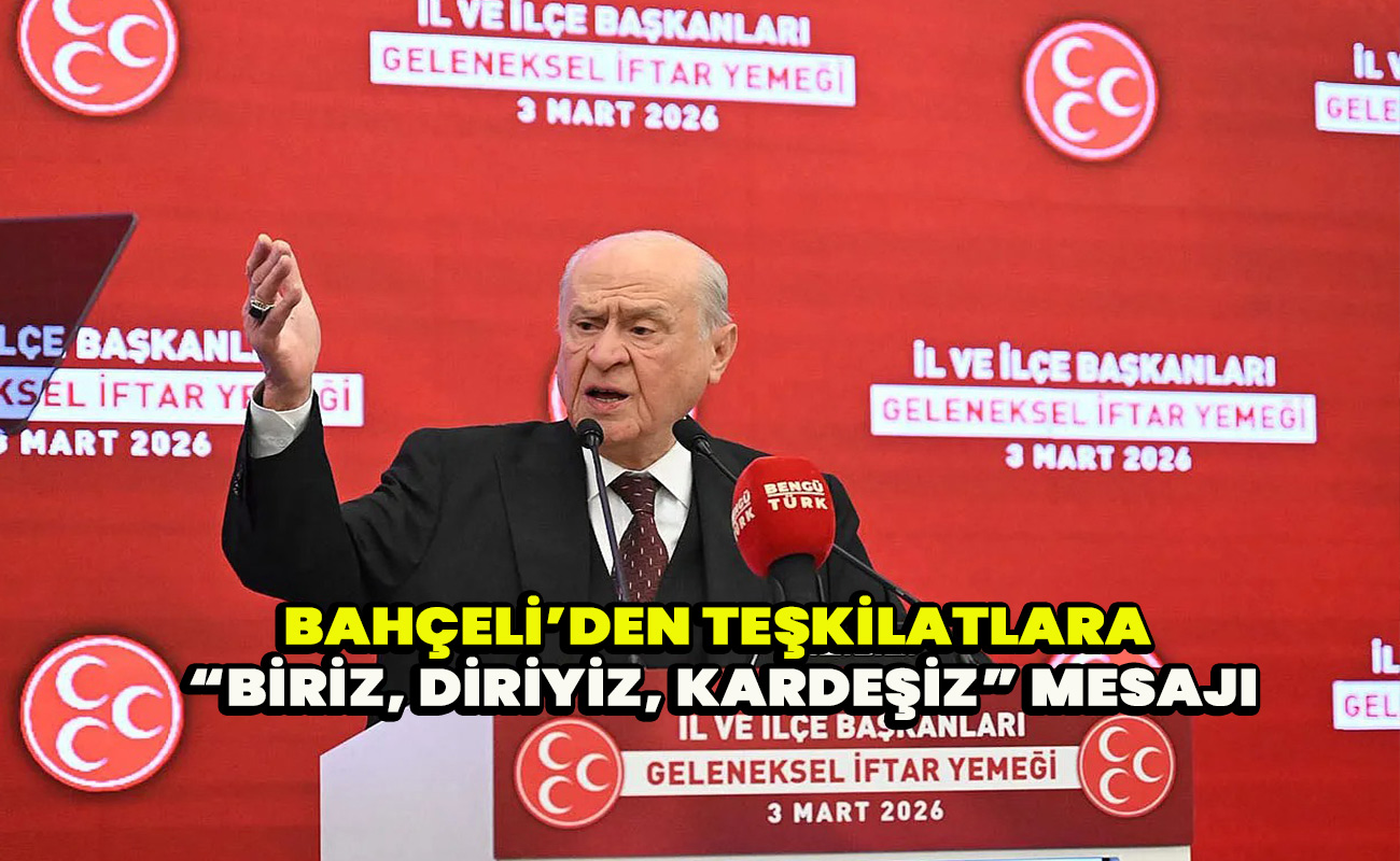 Bahçeli’den Teşkilatlara “Biriz, Diriyiz, Kardeşiz” Mesajı