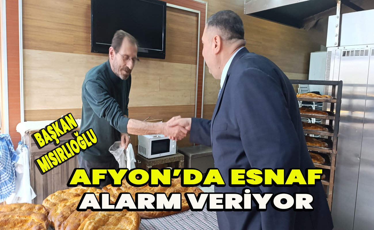 Mısırlıoğlu Afyon’da Esnaf Alarm Veriyor