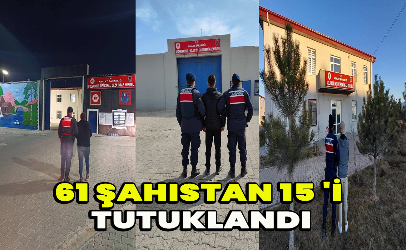 61 şahıstan 15 'i tutuklandı