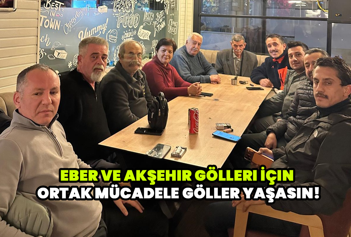 Eber ve Akşehir Gölleri İçin Ortak Mücadele Göller Yaşasın!