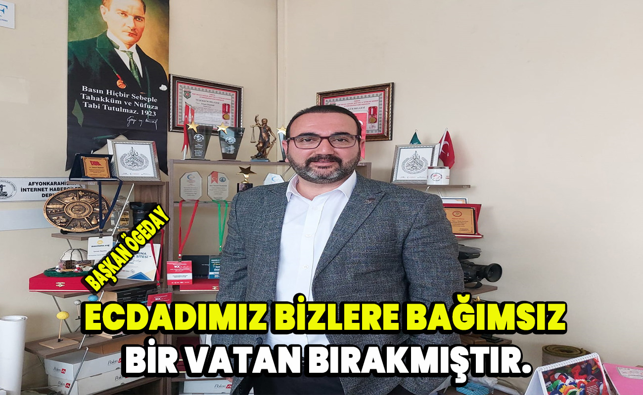Ecdadımız bizlere bağımsız bir vatan bırakmıştır.