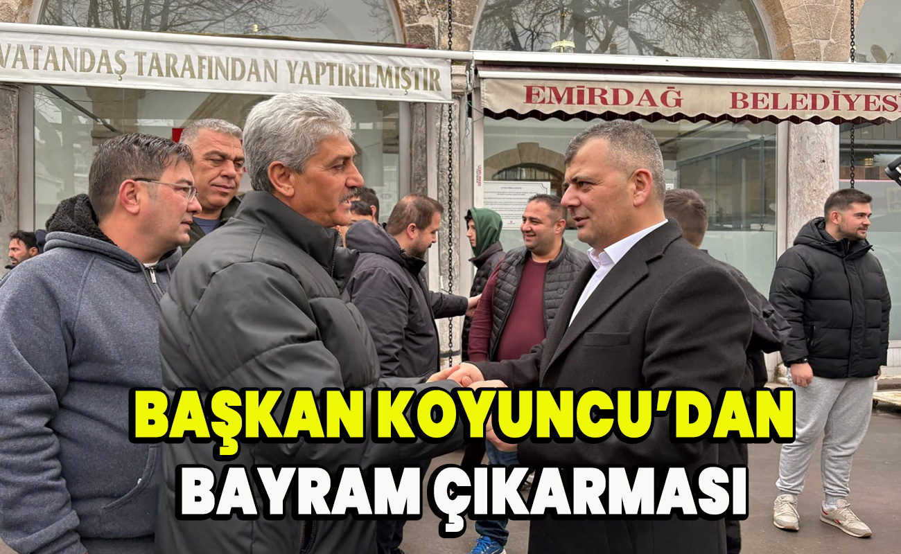 Başkan Koyuncu’dan Bayram Çıkarması 