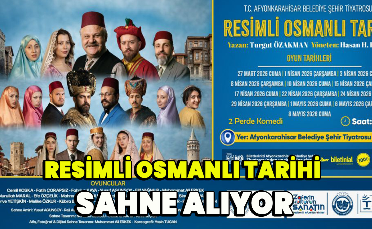 Resimli Osmanlı Tarihi sahne alıyor