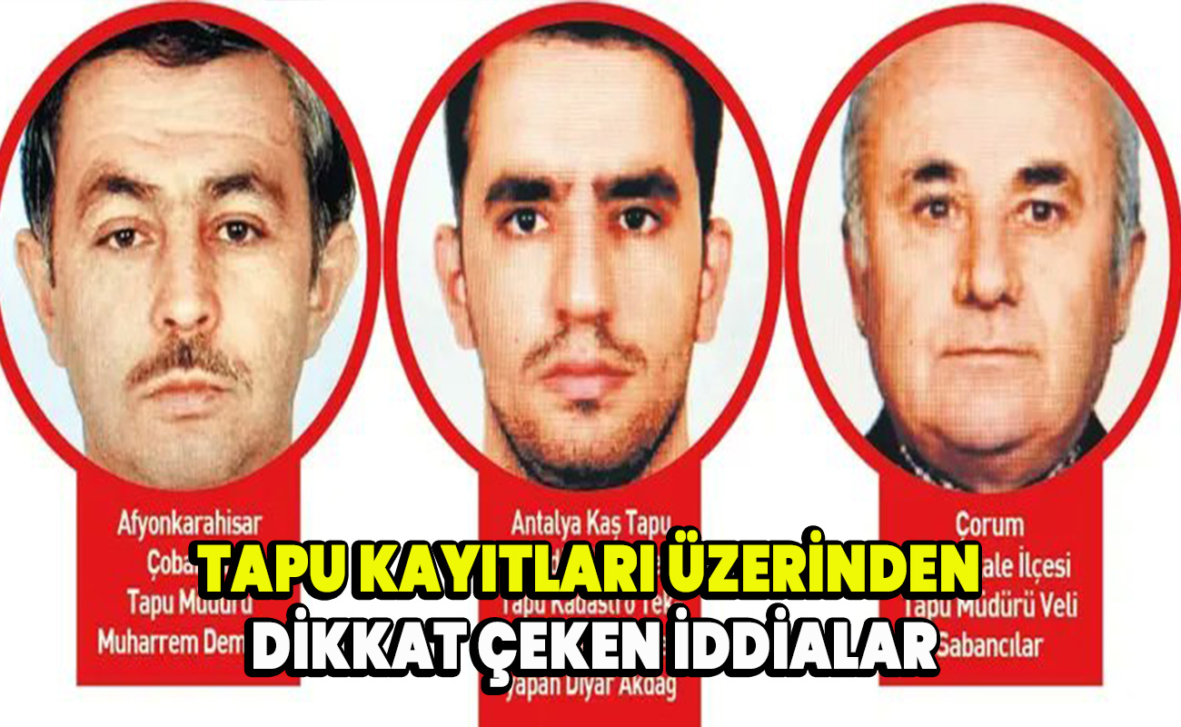 Tapu Kayıtları Üzerinden Dikkat Çeken İddialar