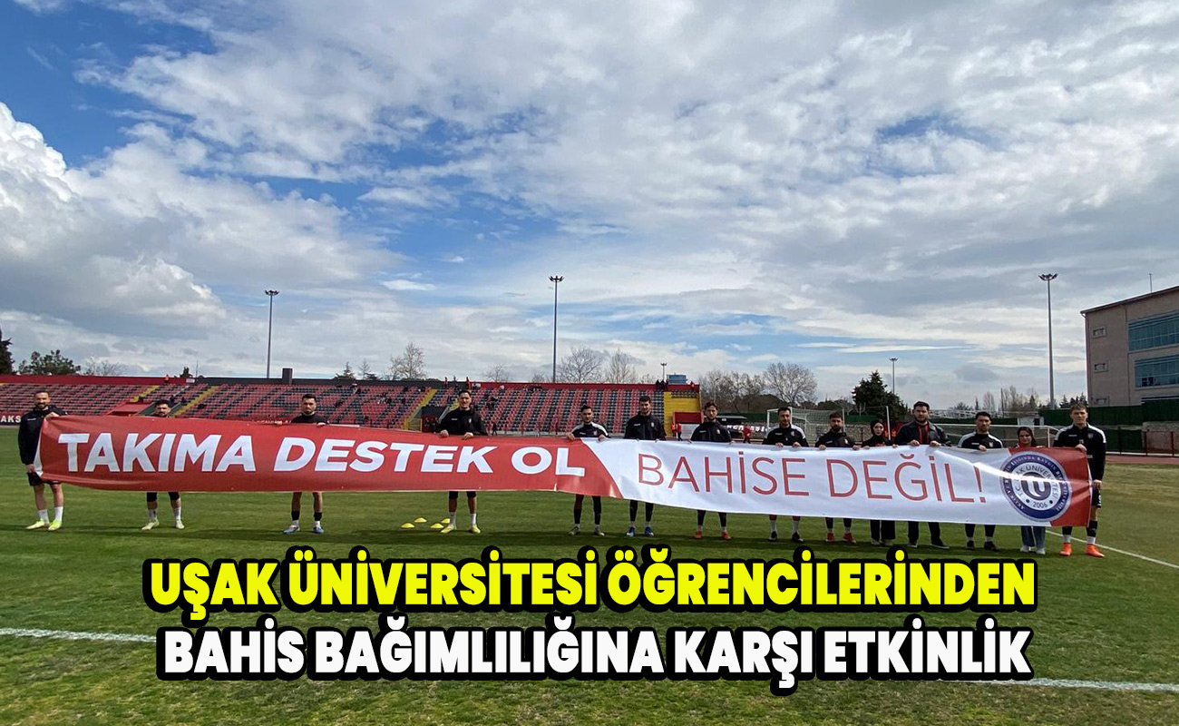 Uşak Üniversitesi öğrencilerinden bahis bağımlılığına karşı etkinlik