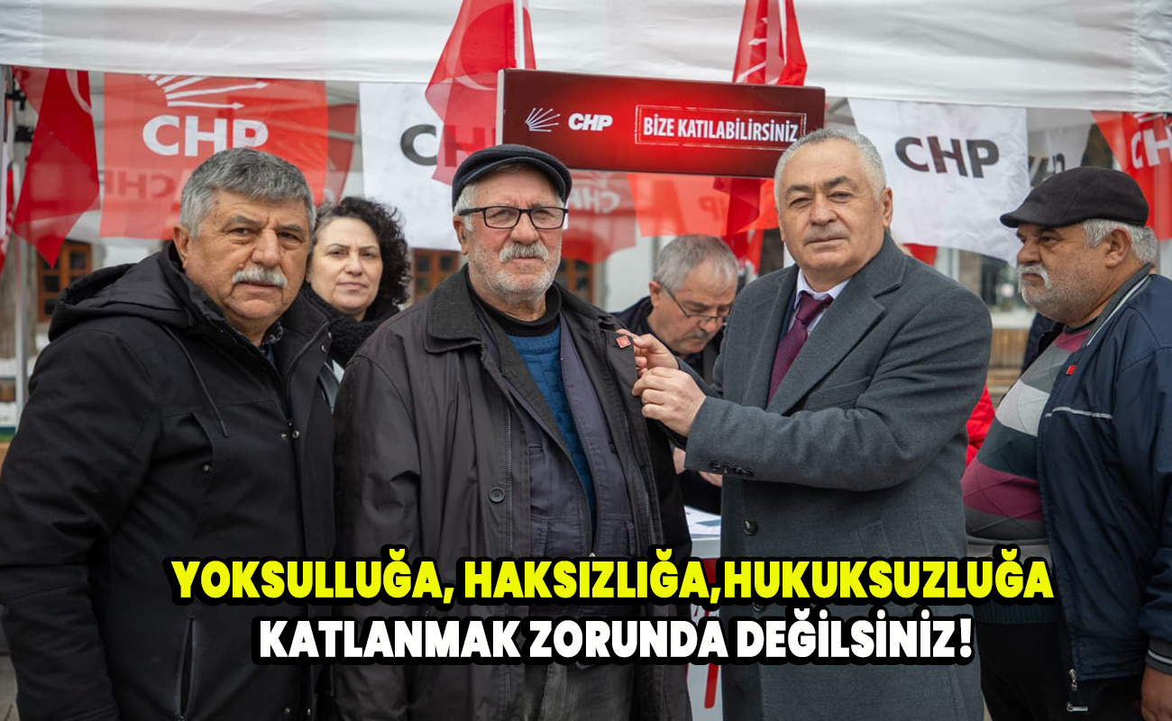 Yoksulluğa, haksızlığa, hukuksuzluğa katlanmak zorunda değilsiniz!