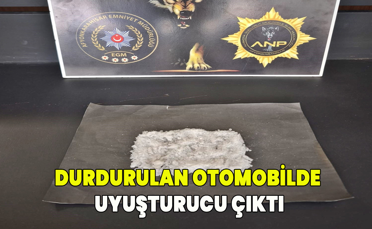 Durdurulan otomobilde uyuşturucu çıktı