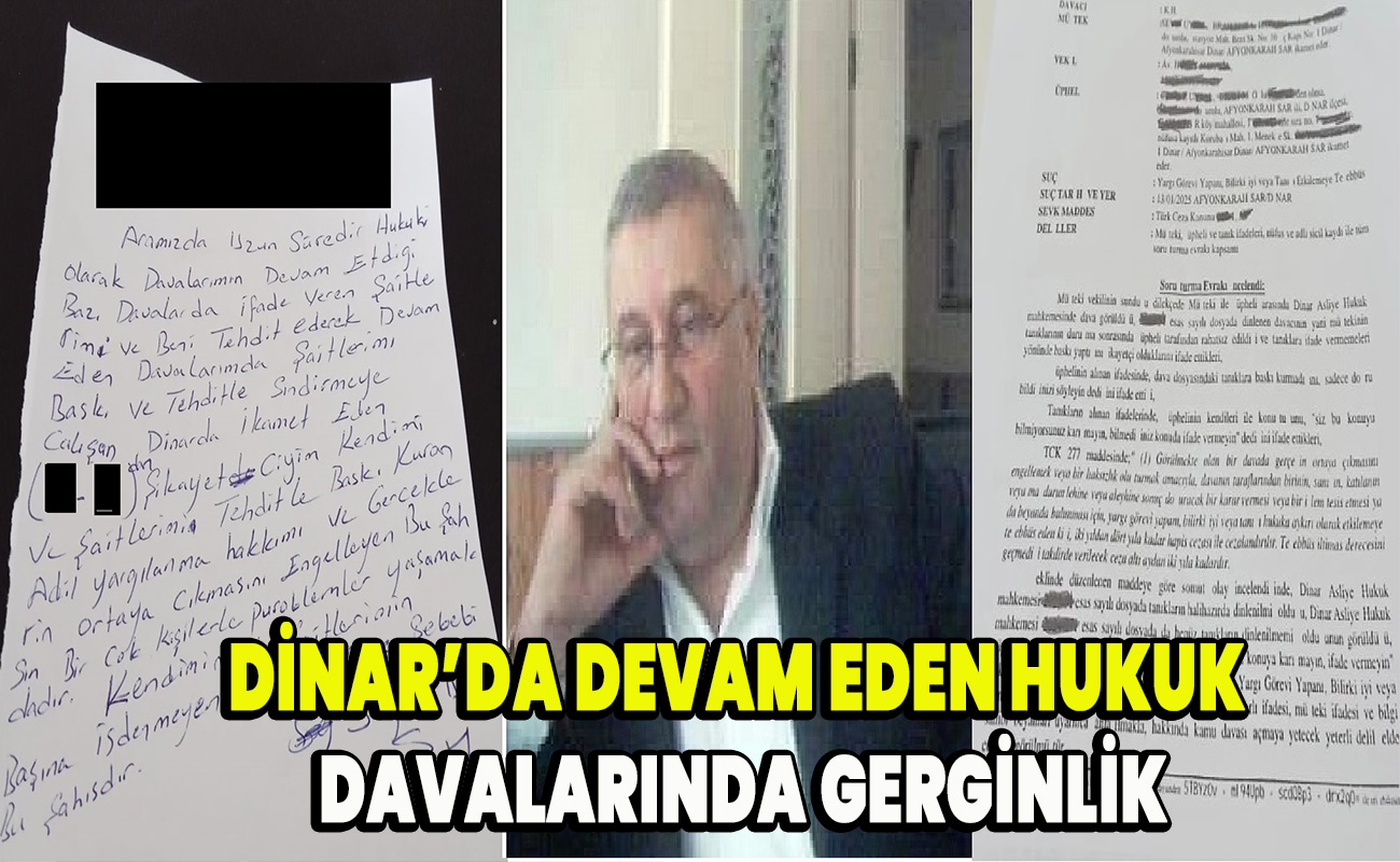 Dinar’da Devam Eden Hukuk Davalarında Gerginlik