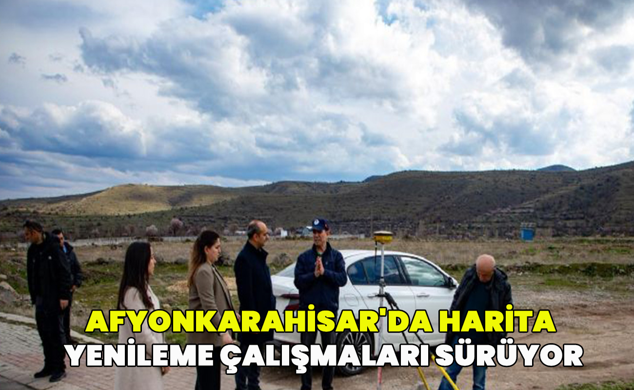 Afyonkarahisar'da harita yenileme çalışmaları sürüyor