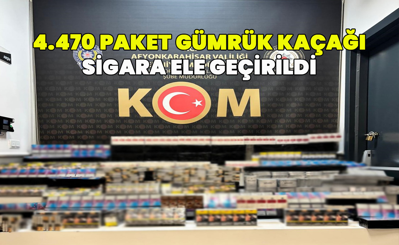  4.470 paket gümrük kaçağı sigara ele geçirildi
