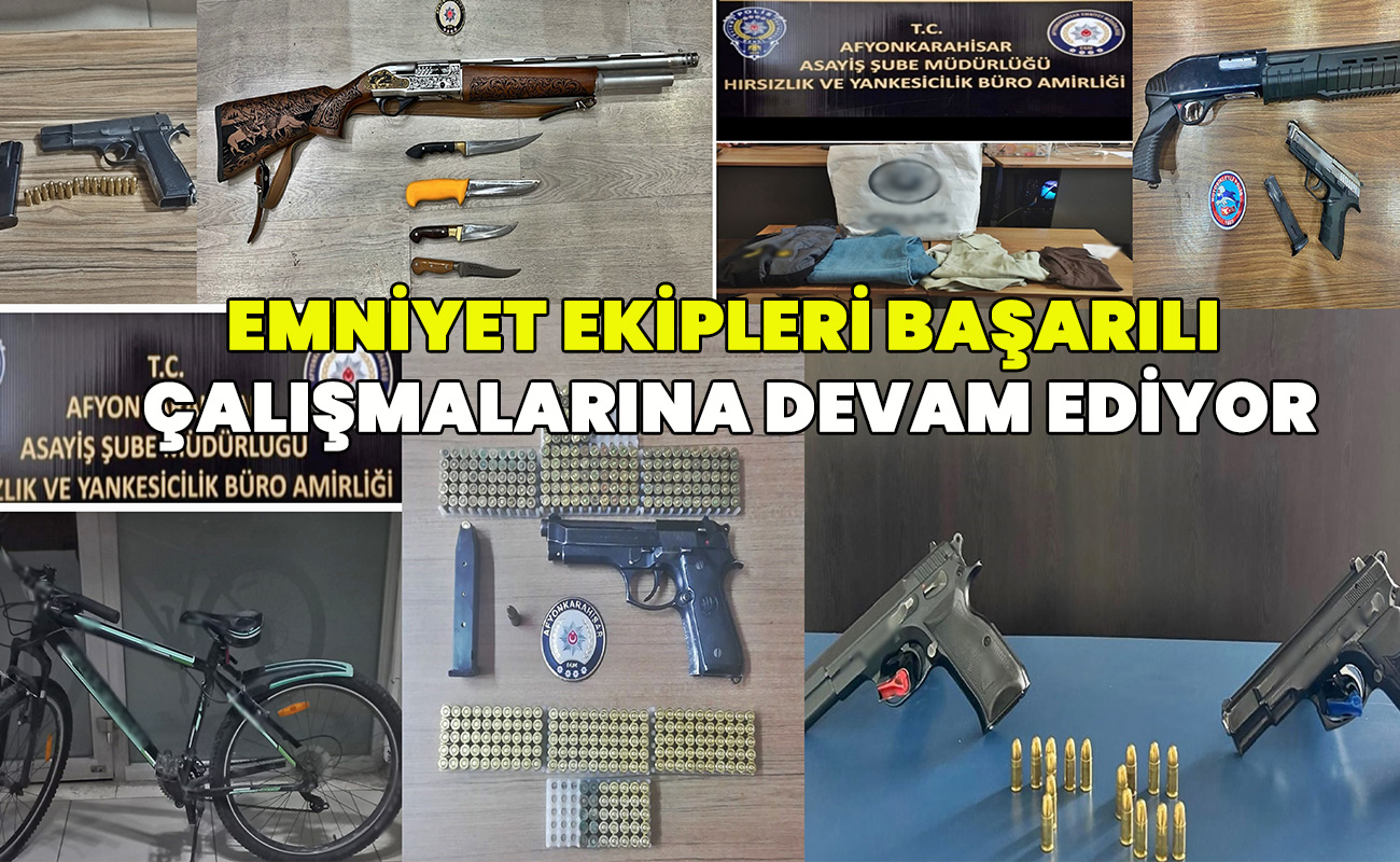 Emniyet ekipleri başarılı çalışmalarına devam ediyor