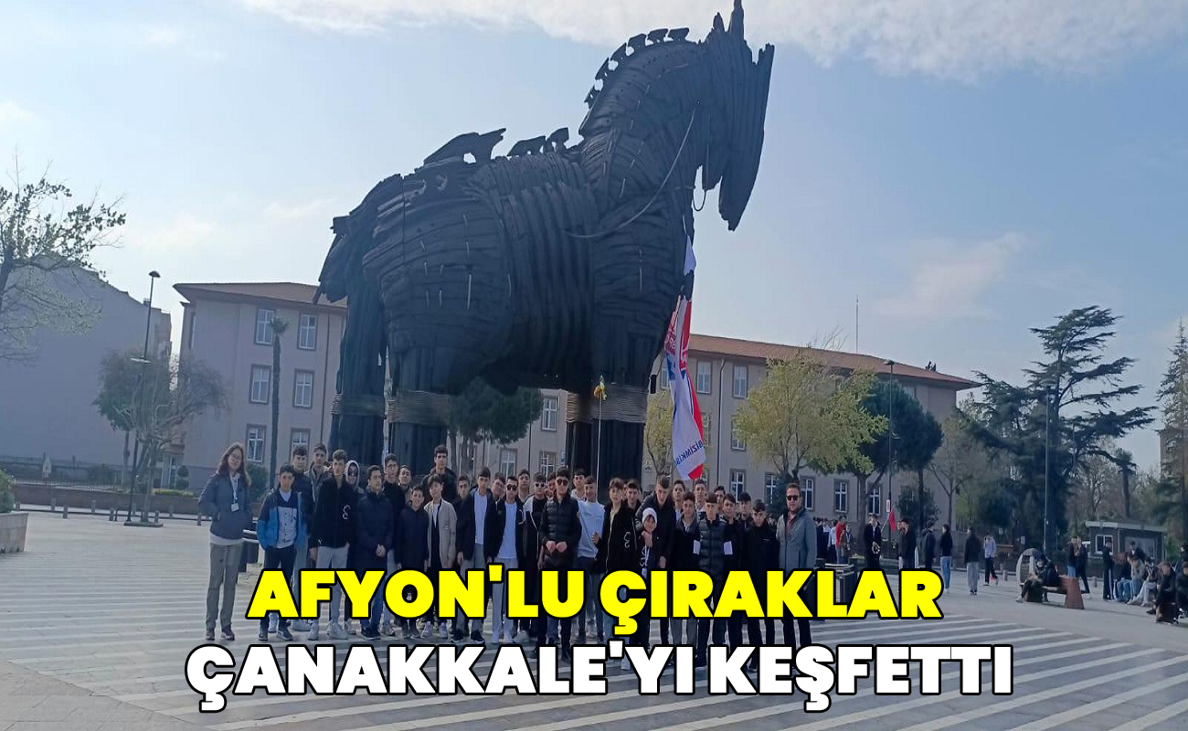 Afyon'lu Çıraklar Çanakkale'yi Keşfetti