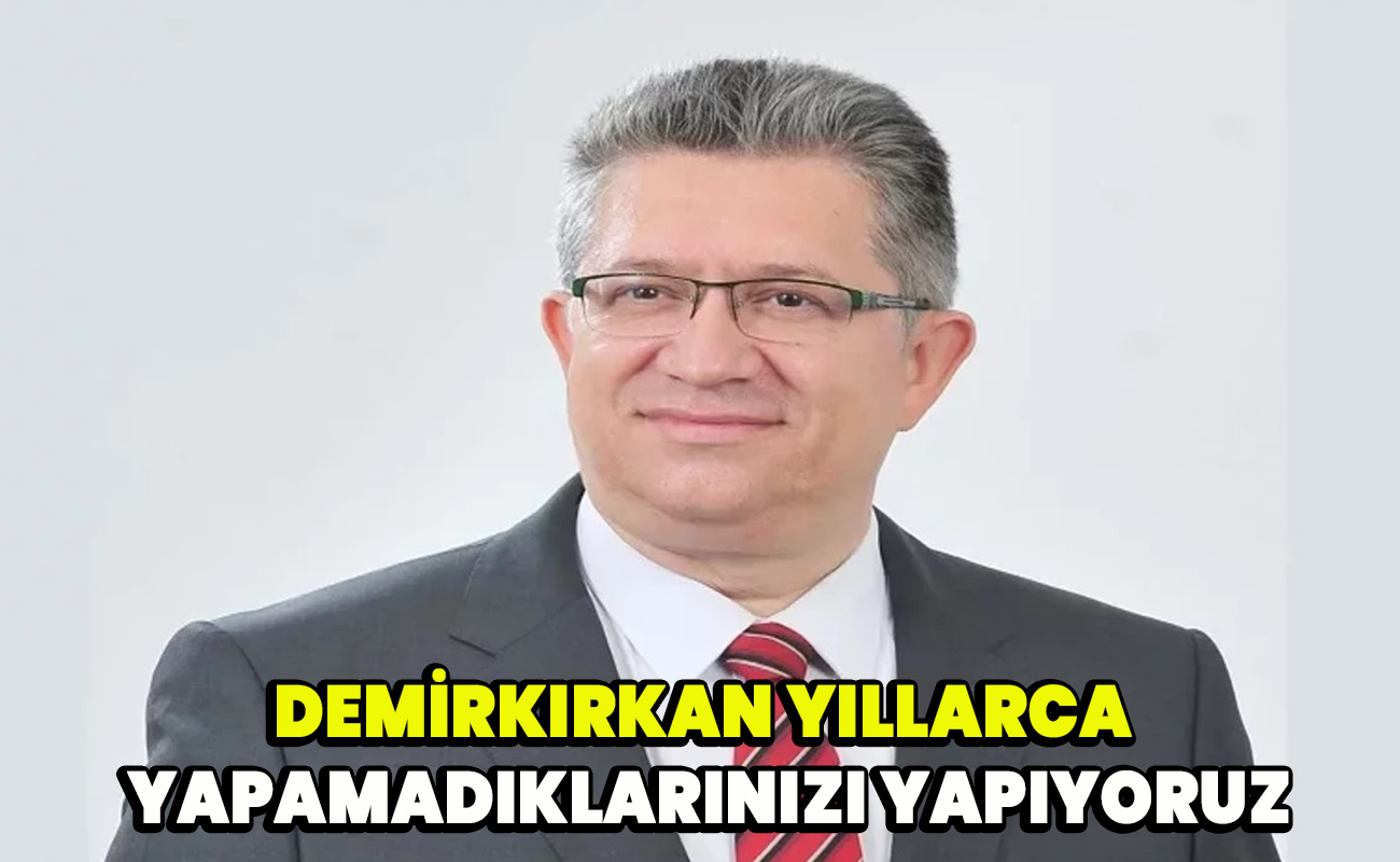 Demirkırkan Yıllarca Yapamadıklarınızı Yapıyoruz