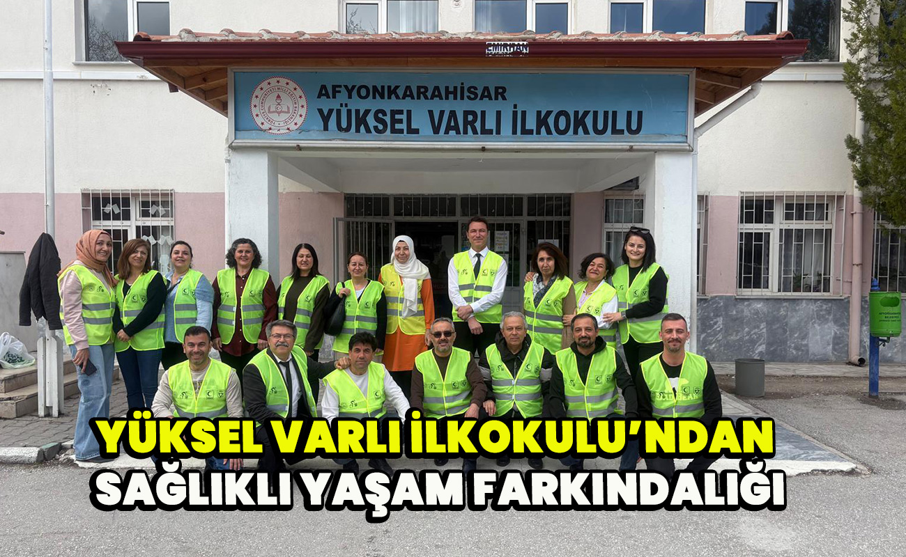 Yüksel Varlı İlkokulu’ndan Sağlıklı Yaşam Farkındalığı