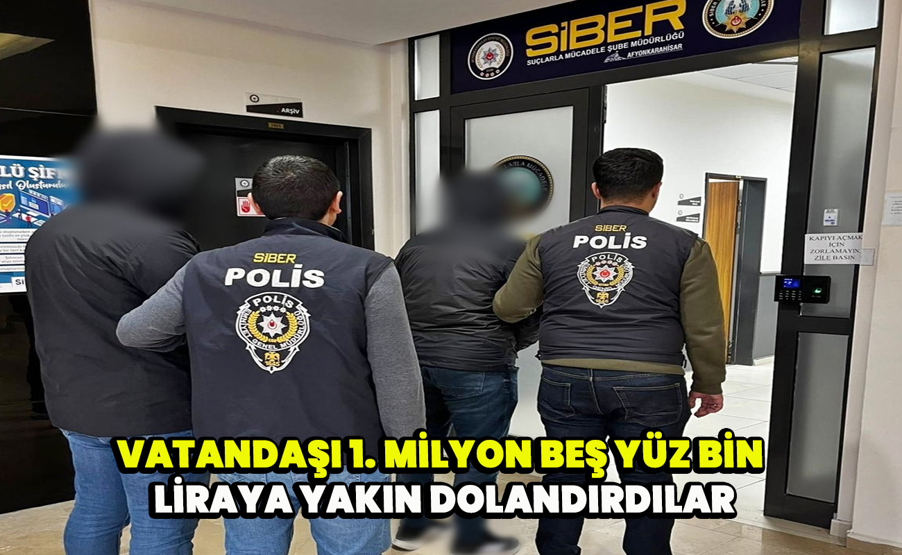 Vatandaşı 1. Milyon beş yüz bin liraya yakın dolandırdılar