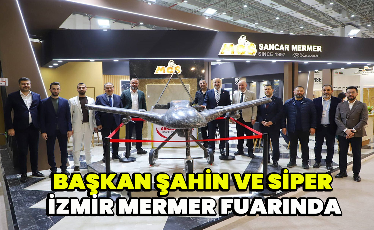 Başkan Şahin ve Siper İzmir mermer fuarında