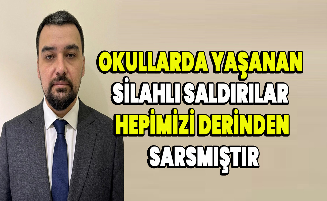 Okullarda yaşanan silahlı saldırılar hepimizi derinden sarsmıştır
