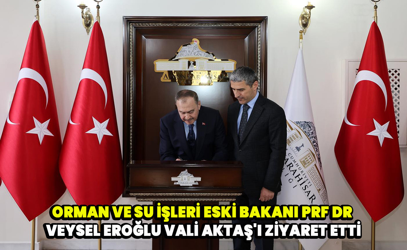 Orman ve Su İşleri Eski Bakanı Prf. Dr. Veysel Eroğlu Vali Aktaş'ı ziyaret etti