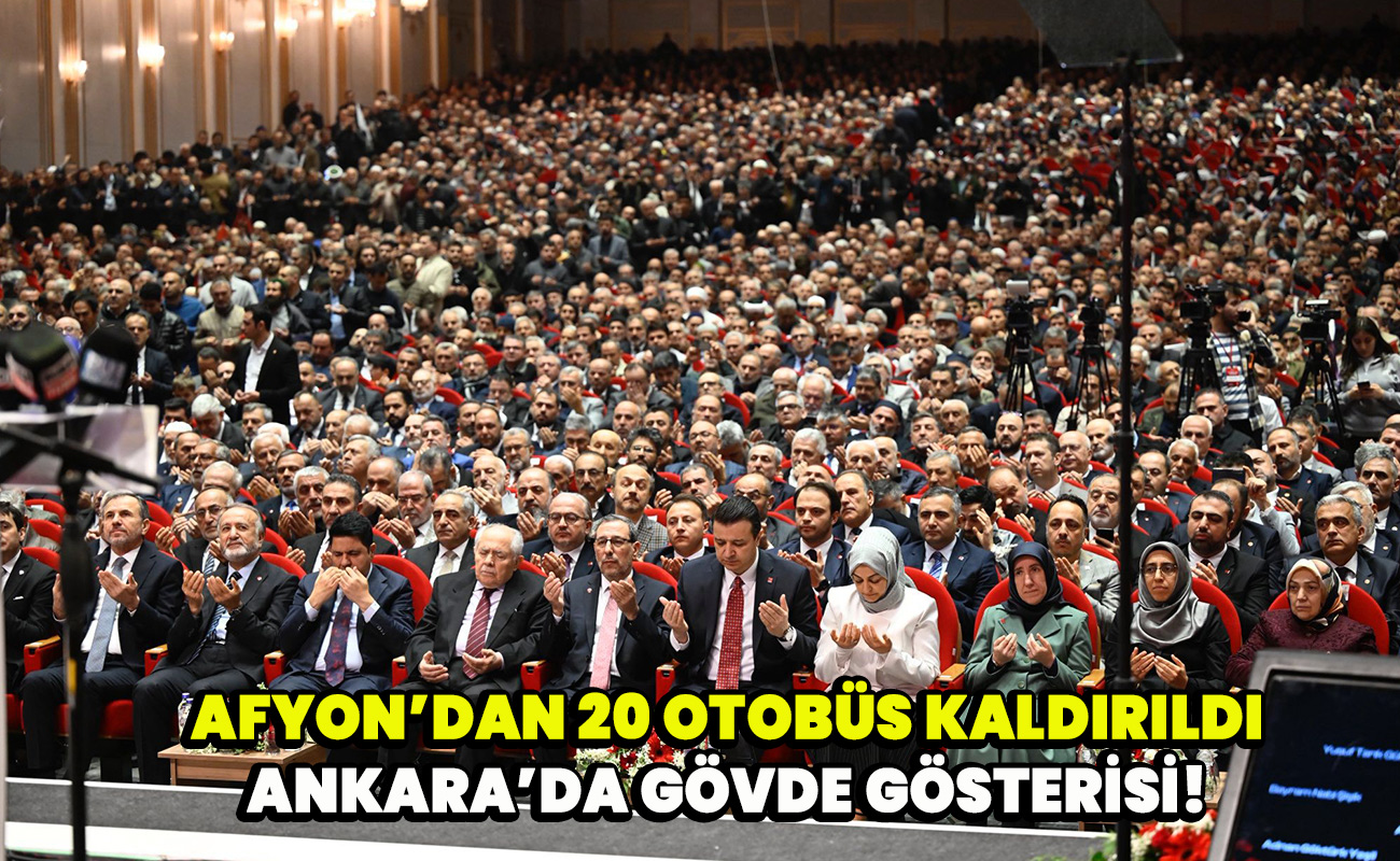 Afyondan 20 otobüs kaldırıldı Ankara’da gövde gösterisi!