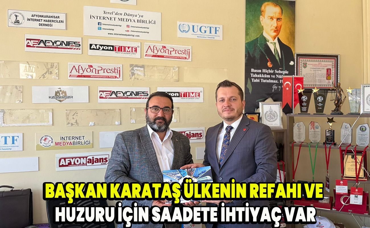 Başkan Karataş Ülkenin refah ıve huzuru için Saadete ihtiyaç var