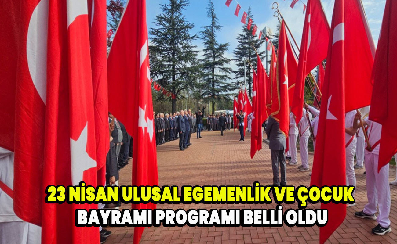 23 Nisan Ulusal Egemenlik ve Çocuk Bayramı programı belli oldu