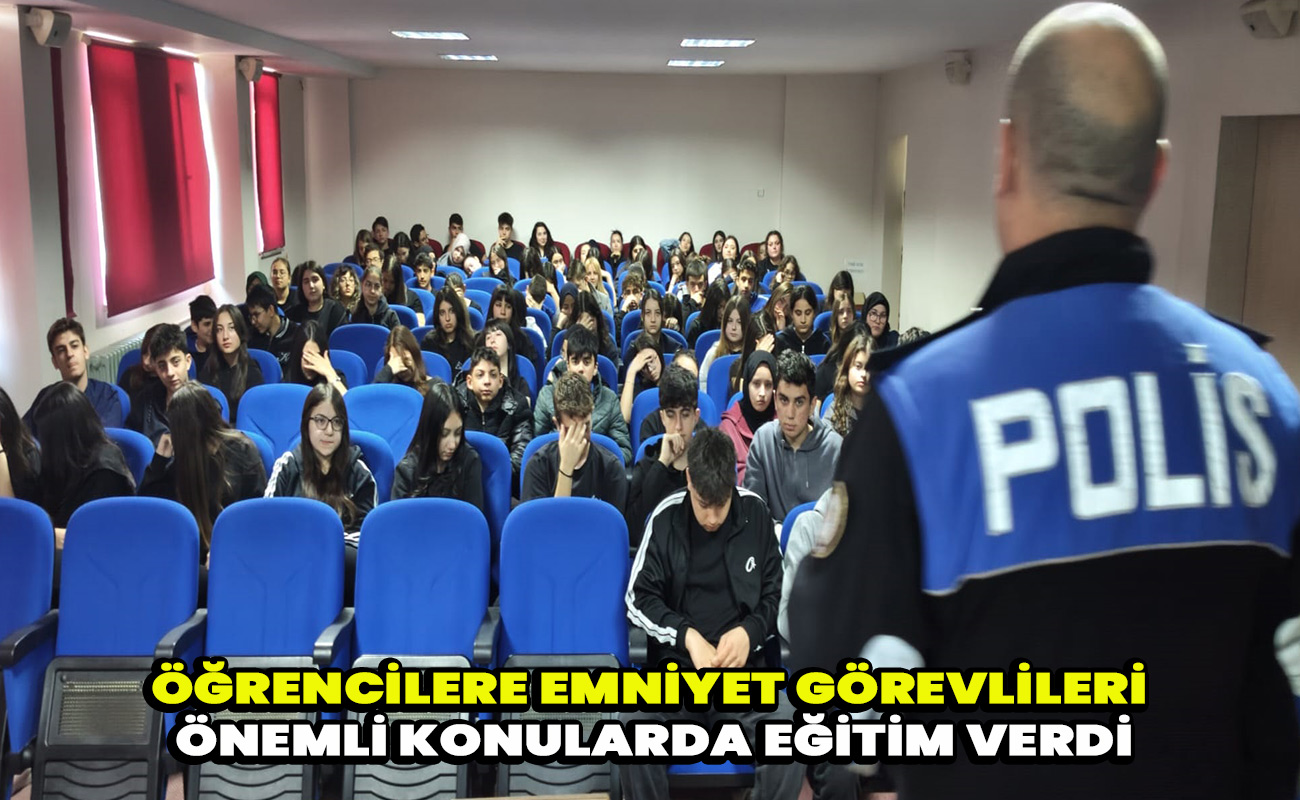 Öğrencilere emniyet görevlileri önemli konularda eğitim verdi